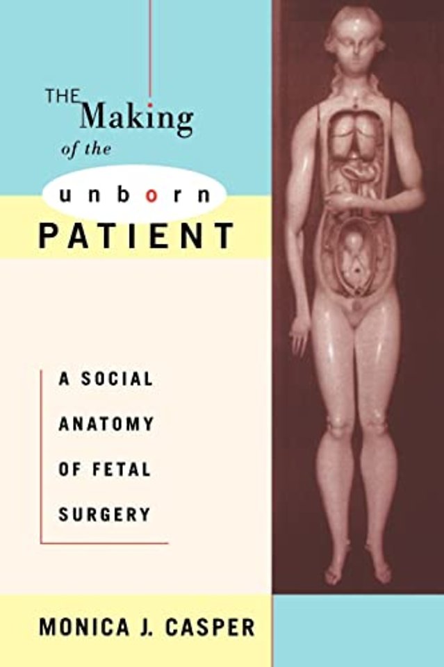 The Making of the Unborn Patient – A Social Anatomy of Fetal Surgery