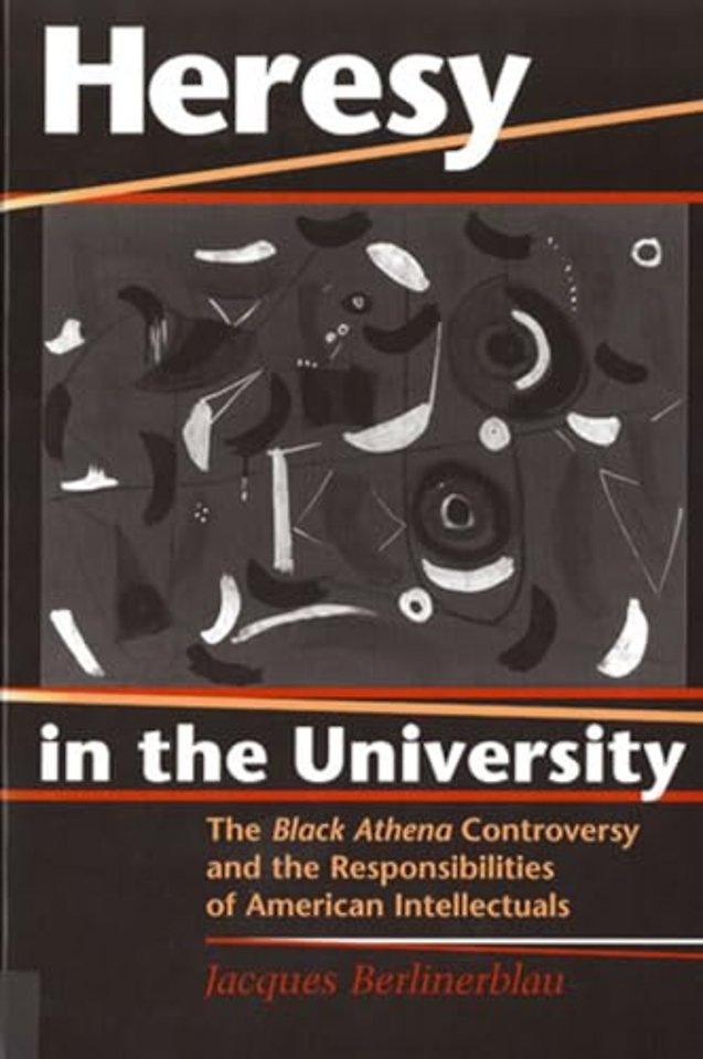 Heresy in the University – The Black Athena Controversy and the Responsibilities of American Intellectuals