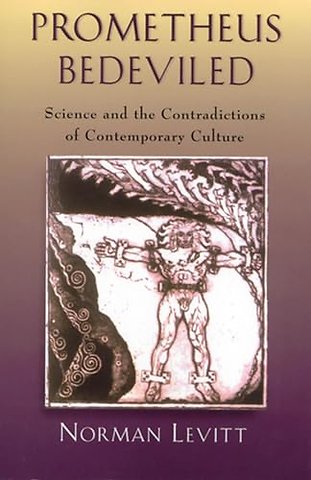 Prometheus Bedeviled – Science and the Contradictions of Contemporary Culture