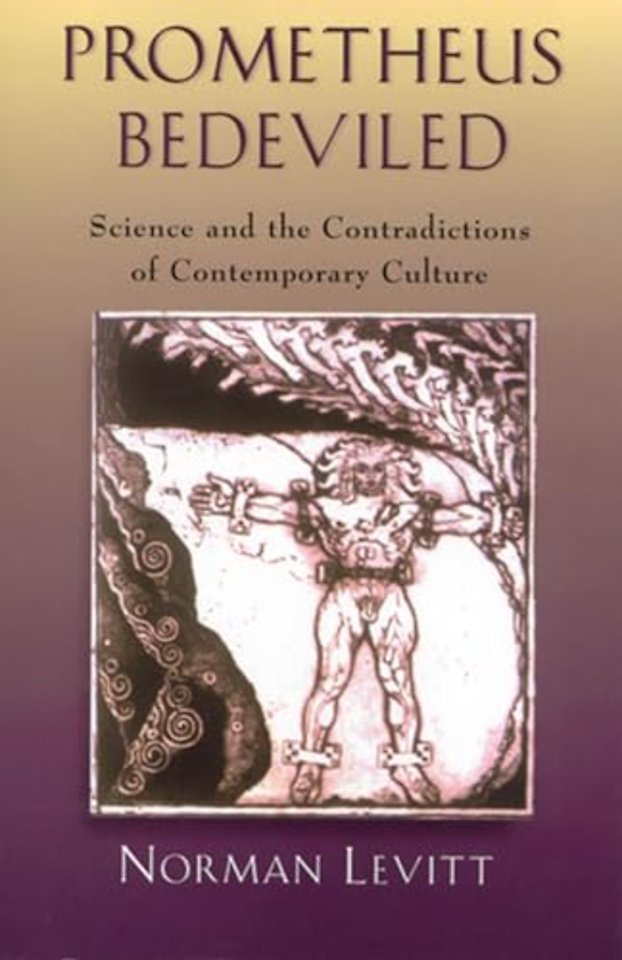 Prometheus Bedeviled – Science and the Contradictions of Contemporary Culture