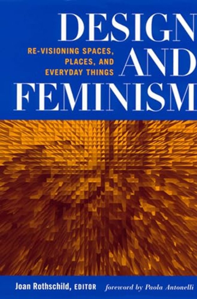 Design and Feminism – Re–visioning Spaces, Places, and Everyday Things