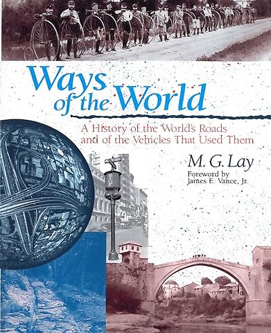 Ways of the World – A History of the World`s Roads and of the Vehicles That Used Them