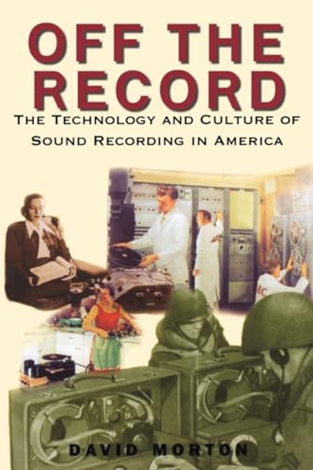Off the Record – The Technology and Culture of Sound Recording in America