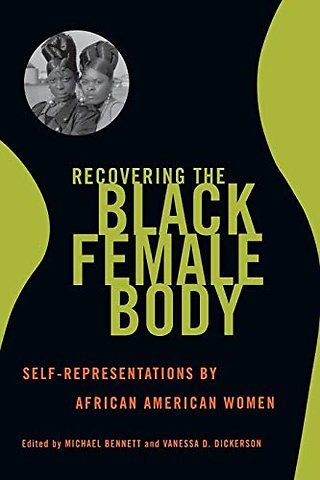 Recovering the Black Female Body – Self–Representation by African American Women