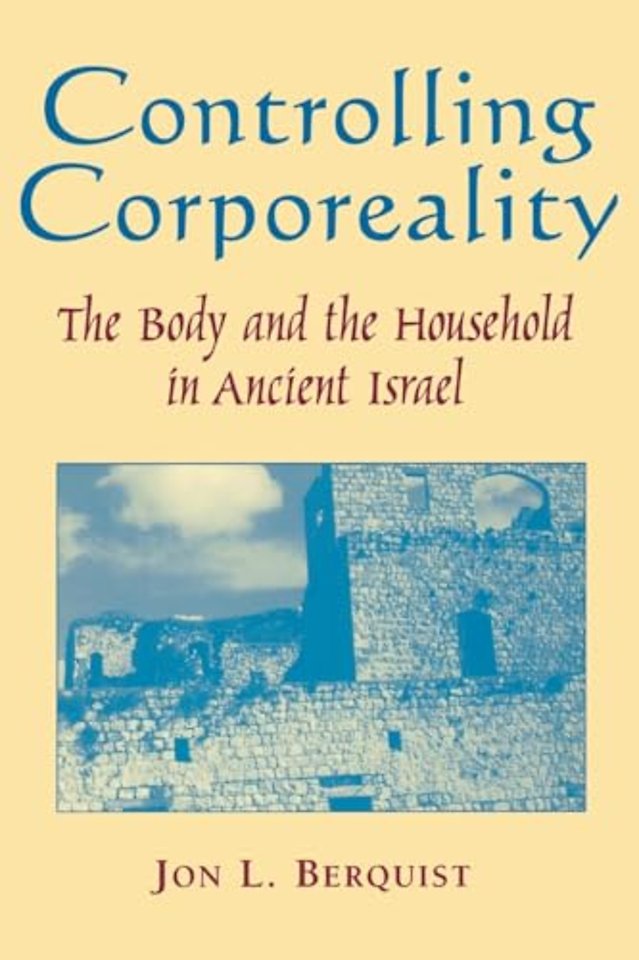 Controlling Corporeality – The Body and the Household in Ancient Israel