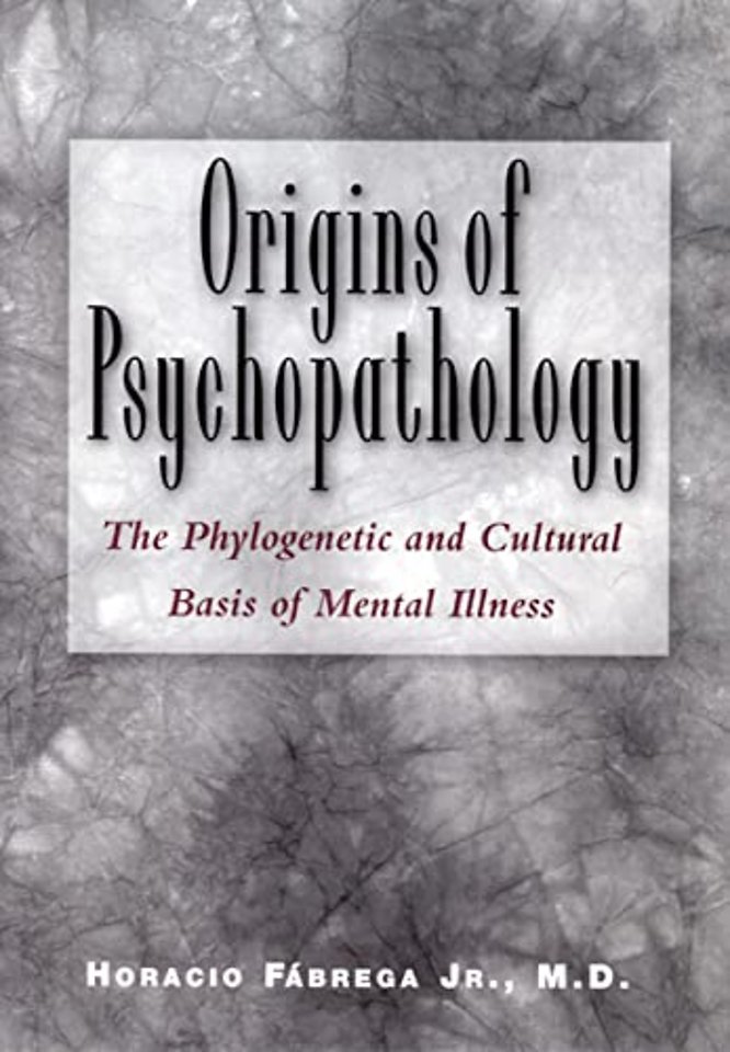Origins of Psychopathology – The Phylogenetic and Cultural Basis of Mental Illness