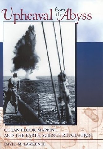 Upheaval from the Abyss – Ocean Floor Mapping and the Earth Science Revolution