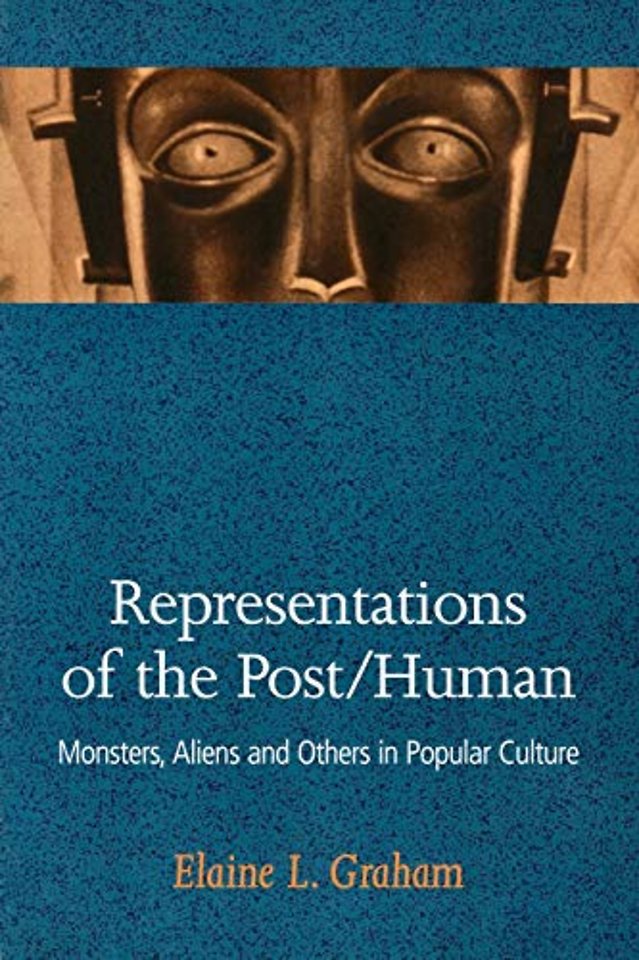 Representations of the Post/Human – Monsters, Aliens, and Others in Popular Culture