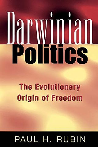 Darwinian Politics – The Evolutionary Origin of Freedom