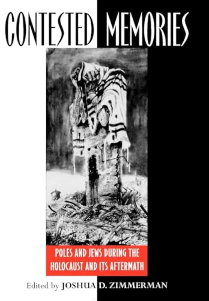 Contested Memories – Poles and Jews During the Holocaust and Its Aftermath