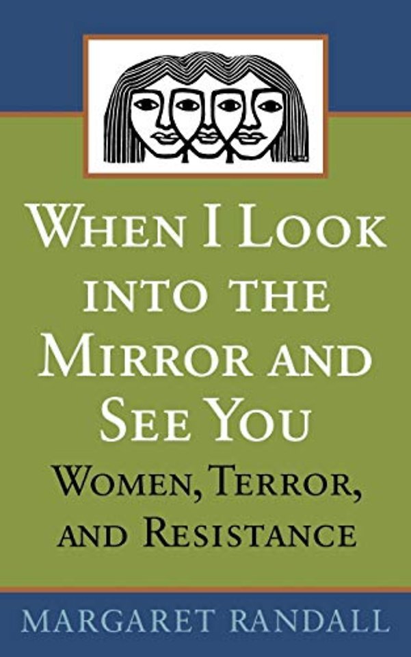 When I Look Into the Mirror and See You – Women, Terror, and Resistance