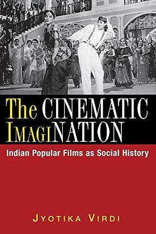 The Cinematic ImagiNation – Indian Popular Films As Social History