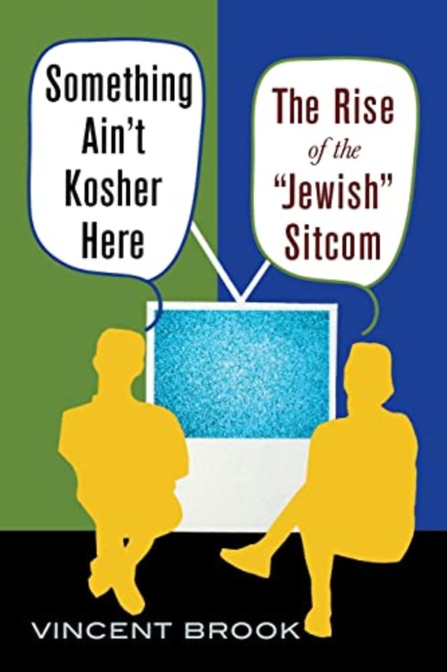 Something Ain`t Kosher Here – The Rise of the `Jewish` Sitcom