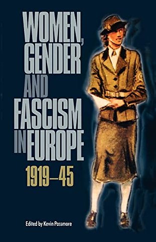 Women, Gender and Fascism in Europe, 1919–45