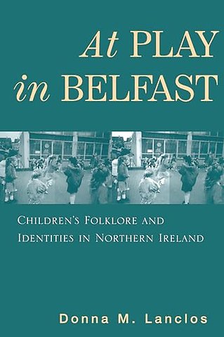 At Play in Belfast – Children`s Folklore and Identities in Northern Ireland