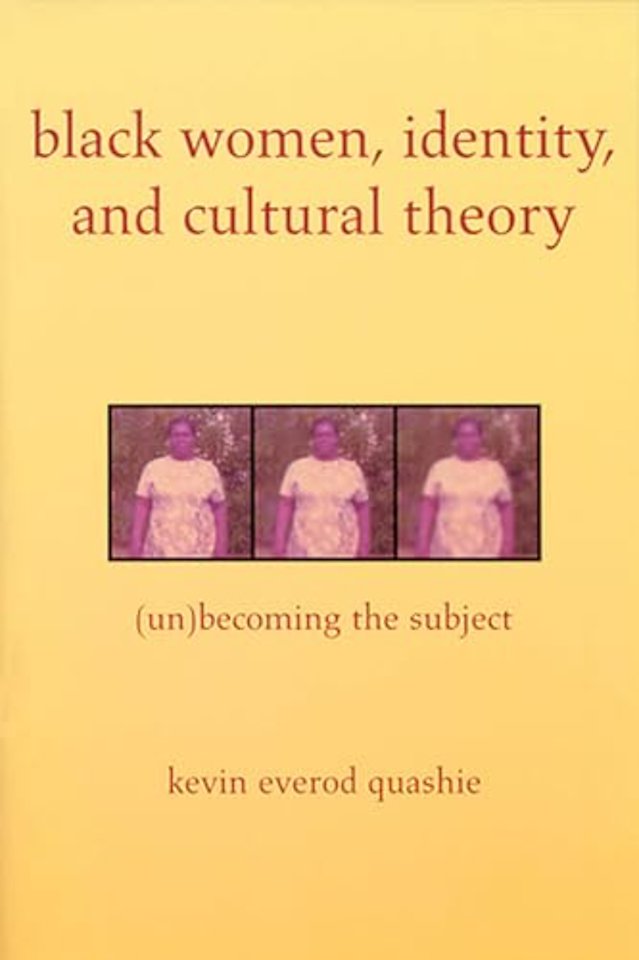 Black Women, Identity, and Cultural Theory – (Un)Becoming the Subject