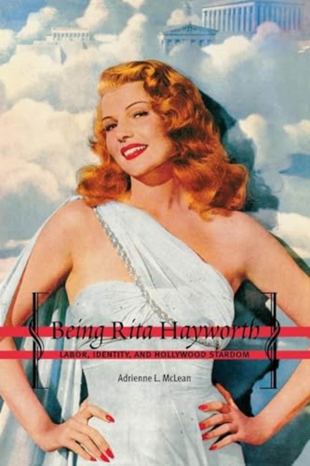 Being Rita Hayworth – Labor, Identity, and Hollywood Stardom