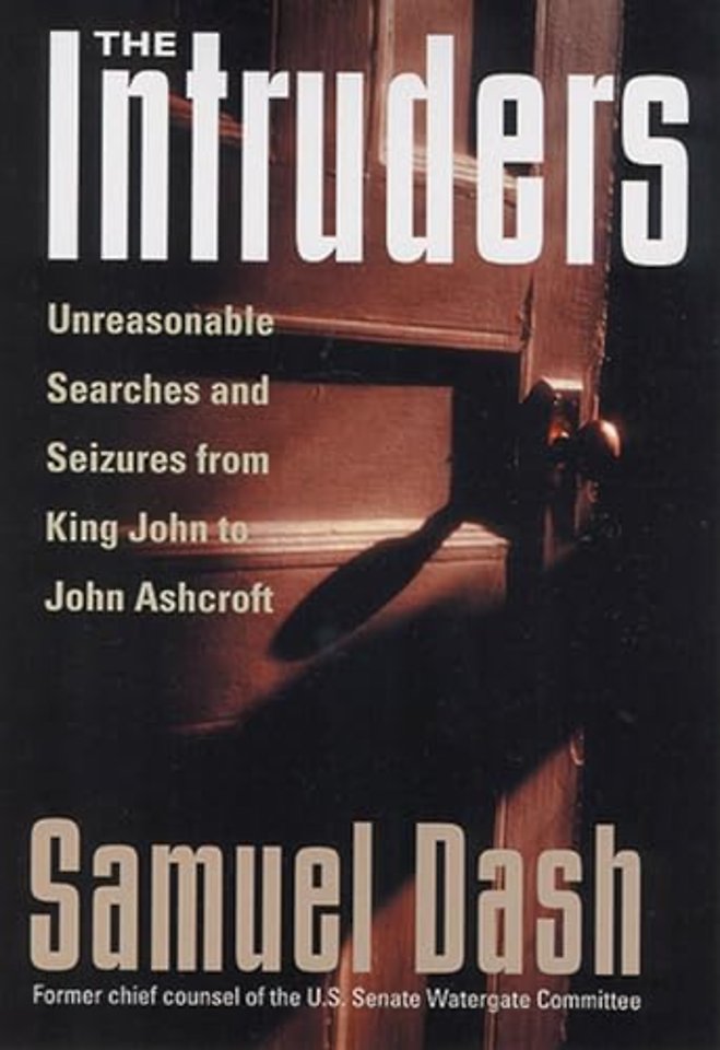 The Intruders – Unreasonable Searches and Seizures from King John to John Ashcroft