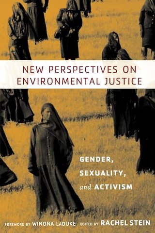 New Perspectives on Environmental Justice – Gender, Sexuality, and Activism
