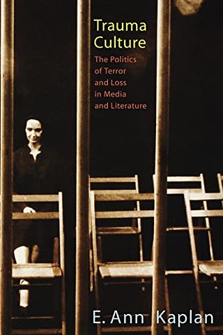 Trauma Culture – The Politics of Terror and Loss in Media and Literature
