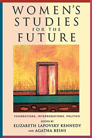 Women`s Studies for the Future – Foundations, Interrogations, Politics
