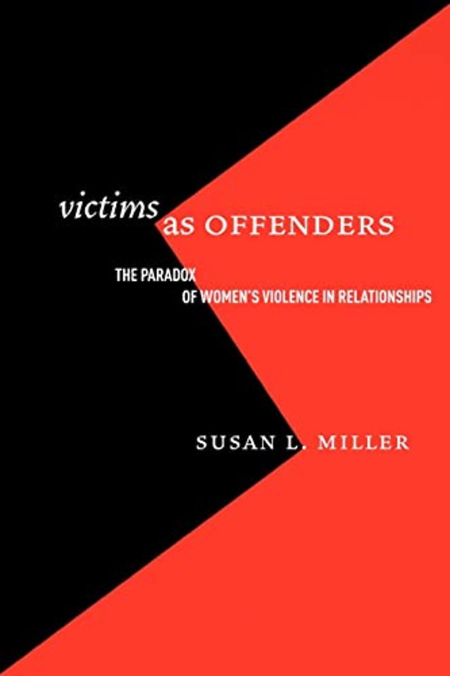 Victims As Offenders – The Paradox of Women`s Violence in Relationships