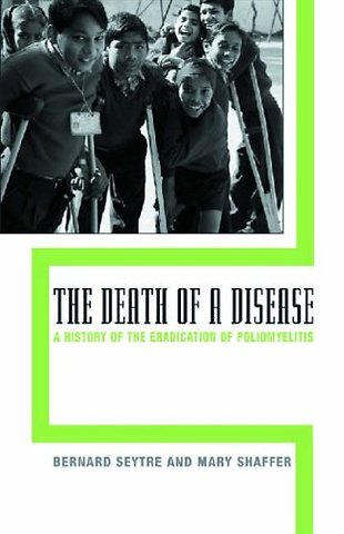 The Death of a Disease – A History of the Eradication of Poliomyelitis