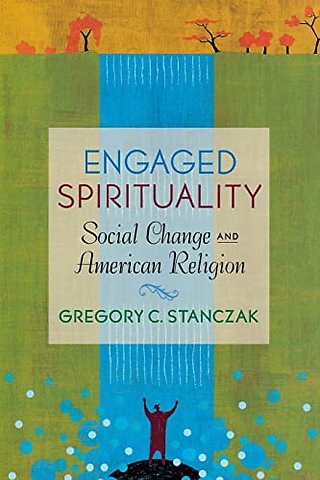 Engaged Spirituality – Social Change and American Religion