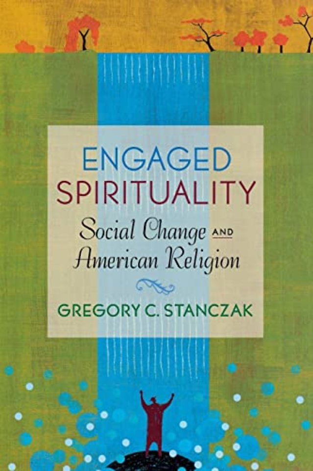 Engaged Spirituality – Social Change and American Religion