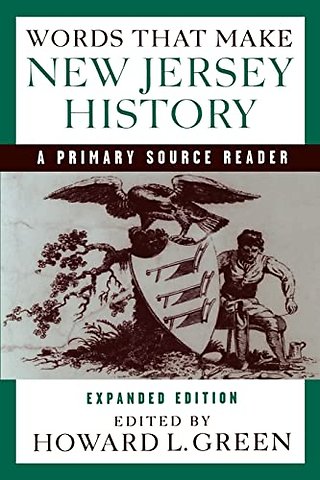Words That Make New Jersey History – A Primary Source Reader, Revised and Expanded Edition
