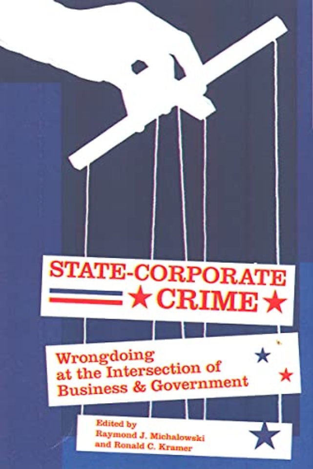 State–Corporate Crime – Wrongdoing at the Intersection of Business and Government