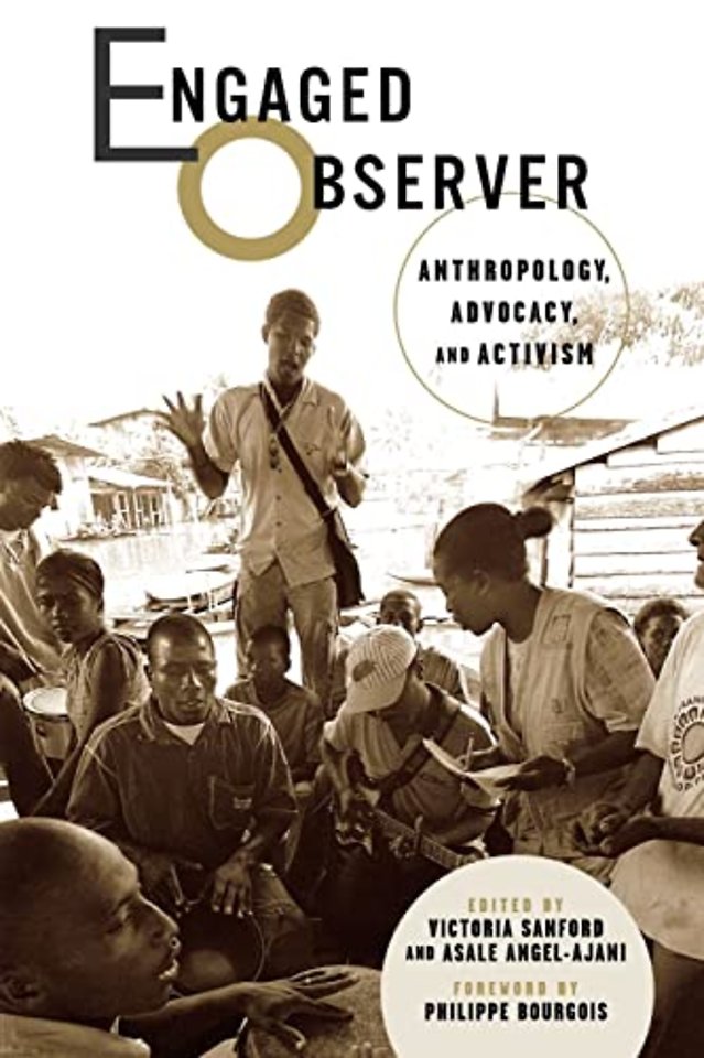 Engaged Observer – Anthropology, Advocacy, and Activism
