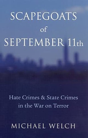 Scapegoats of September 11th – Hate Crimes & State Crimes in the War on Terror