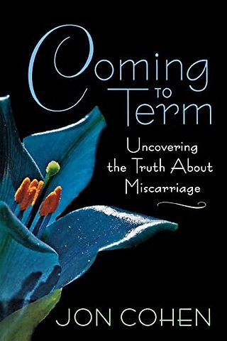 Coming to Term – Uncovering the Truth About Miscarriage