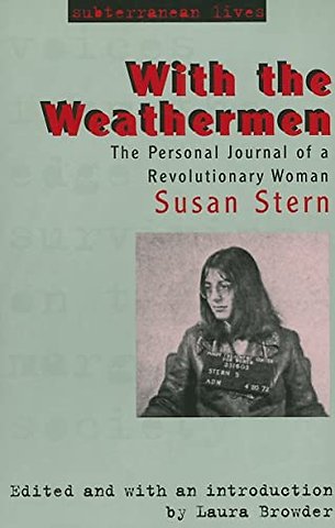 With the Weathermen – The Personal Journal of a Revolutionary Woman
