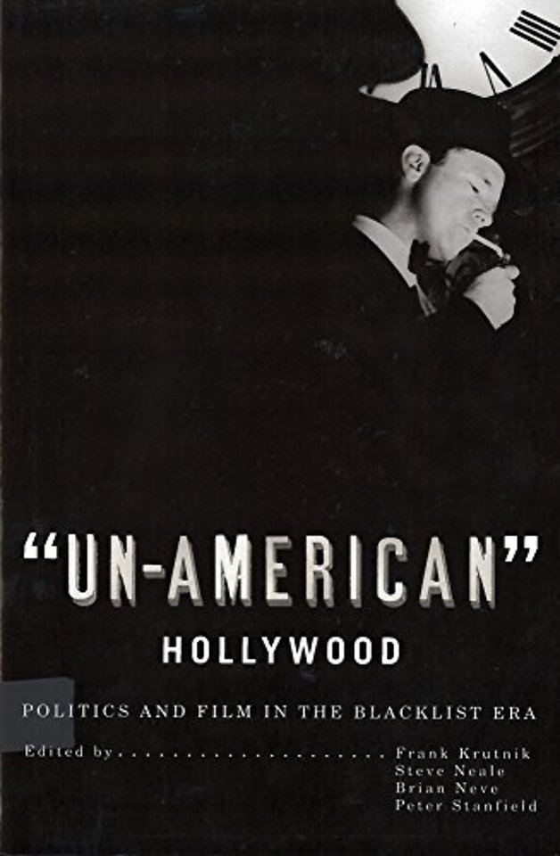 `Un–American` Hollywood – Politics and Film in the Blacklist Era