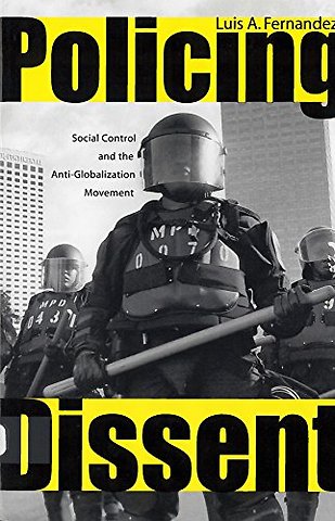 Policing Dissent – Social Control and the Anti–Globalization Movement