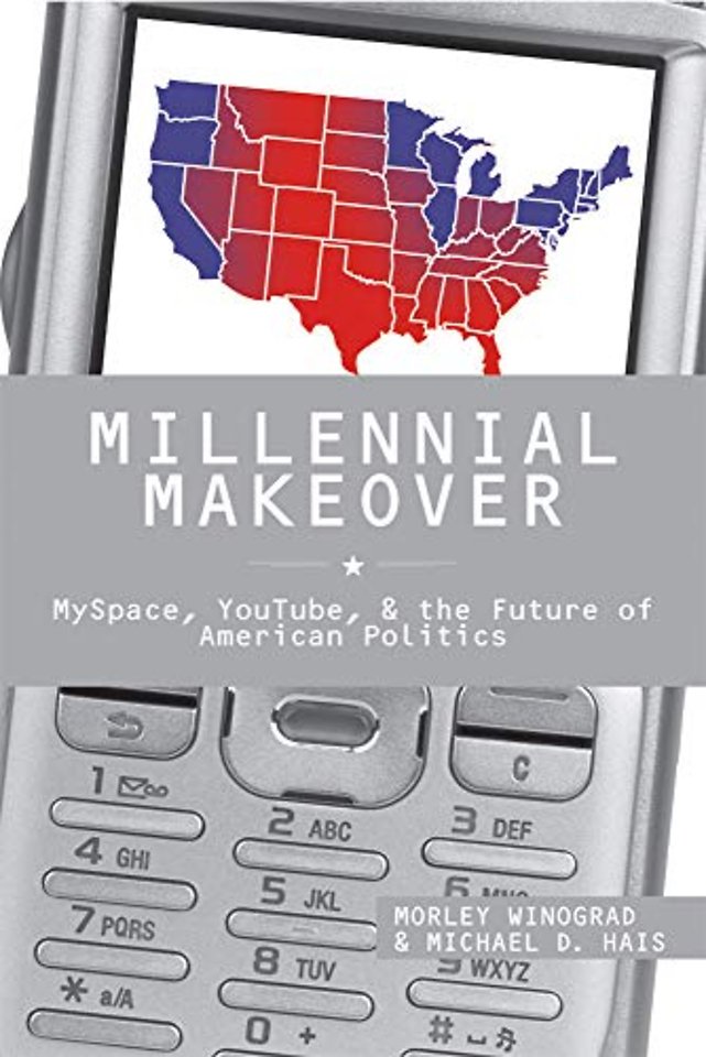 Millennial Makeover – MySpace, YouTube, and the Future of American Politics