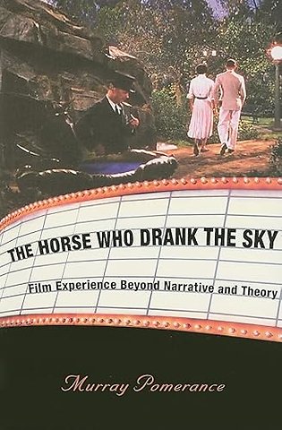 The Horse Who Drank the Sky – Film Experience Beyond Narrative and Theory