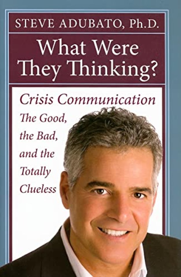 What Were They Thinking? – Crisis Communication: the Good, the Bad, and the Totally Clueless