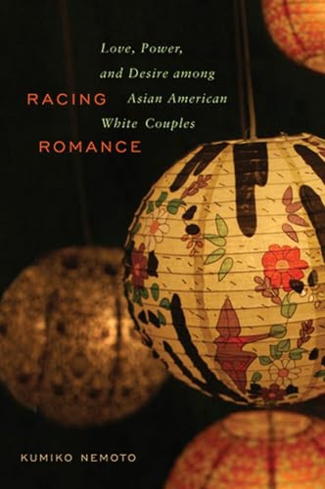 Racing Romance – Love, Power, and Desire Among Asian American/White Couples