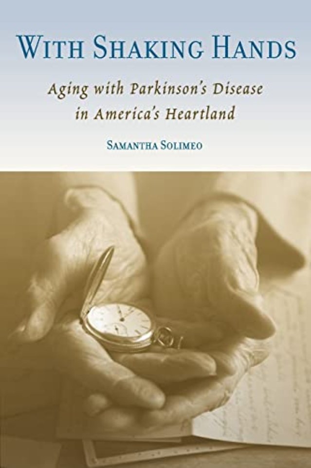 With Shaking Hands – Aging with Parkinson`s Disease in America`s Heartland