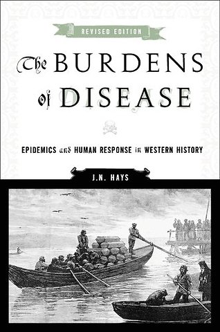 The Burdens of Disease – Epidemics and Human Response in Western History