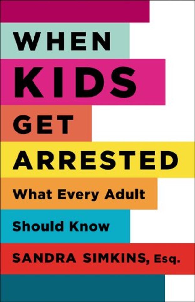 When Kids Get Arrested – What Every Adult Should Know