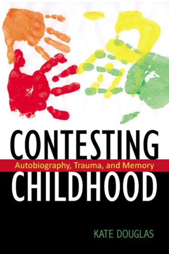 Contesting Childhood – Autobiography, Trauma, and Memory