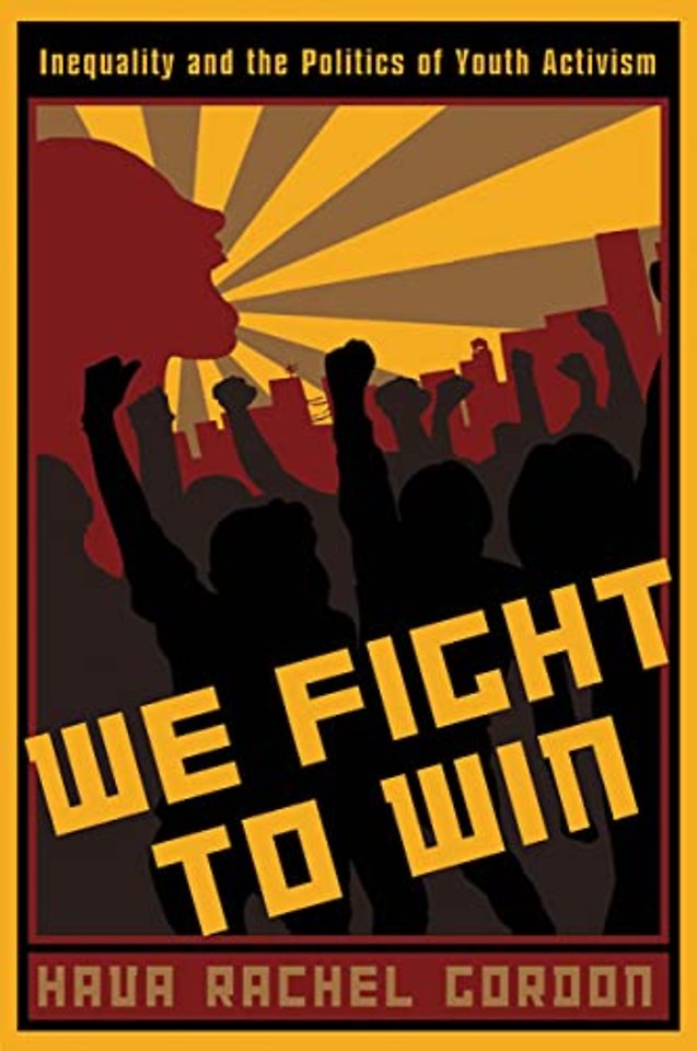 We Fight to Win – Inequality and the Politics of Youth Activism