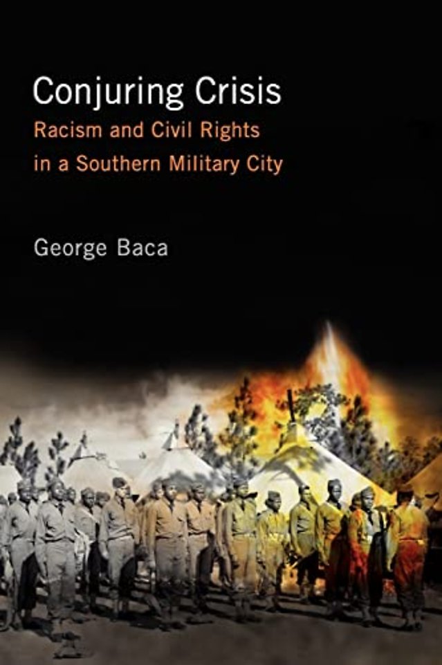 Conjuring Crisis – Racism and Civil Rights in a Southern Military City