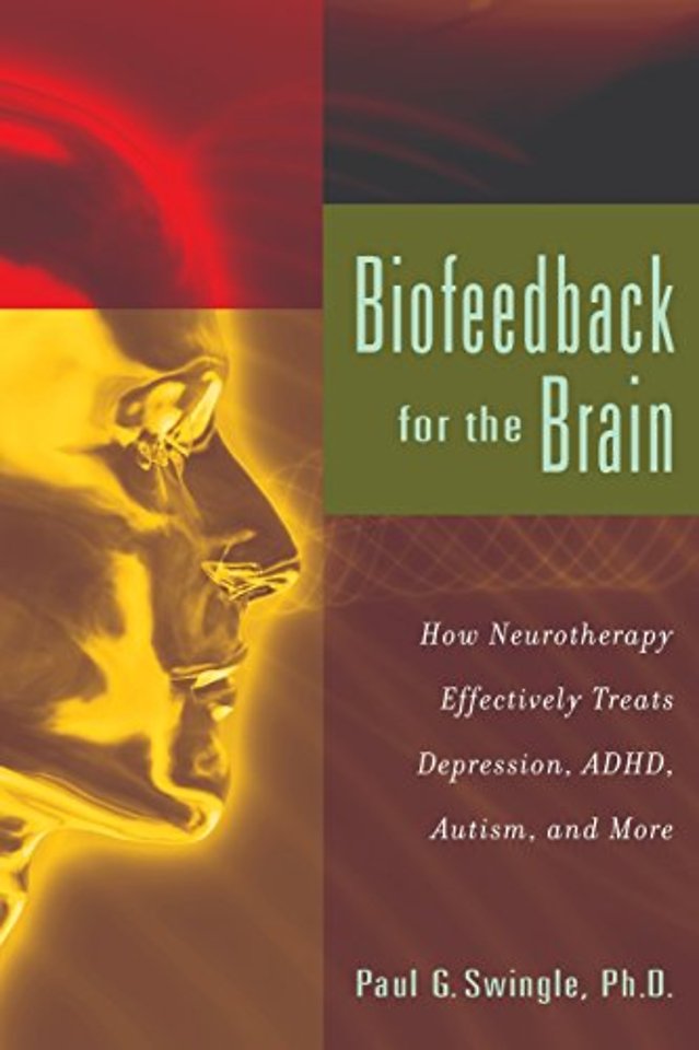 Biofeedback for the Brain – How Neurotherapy Effectively Treats Depression, ADHD, Autism, and More