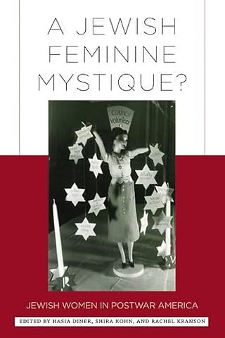 A Jewish Feminine Mystique? – Jewish Women in Postwar America