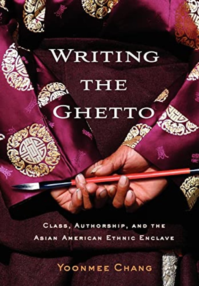 Writing the Ghetto – Class, Authorship, and the Asian American Ethnic Enclave